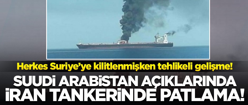 Suudi Arabistan açıklarındaki İran tankerinde patlama meydana geldi