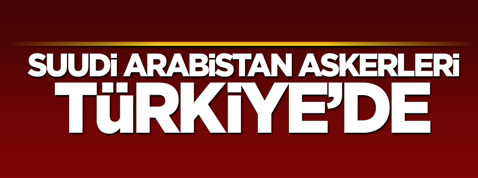Suudi Arabistan askerleri İncirlik'e geldi!