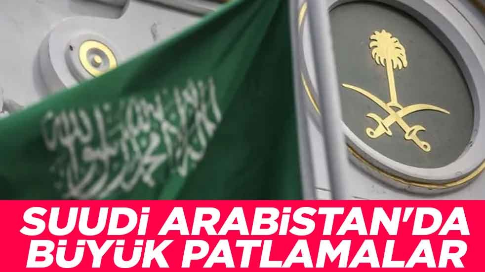 Suudi Arabistan'da büyük patlamalar