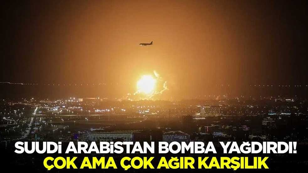Suudi Arabistan bomba yağdırdı! Çok ama çok ağır karşılık