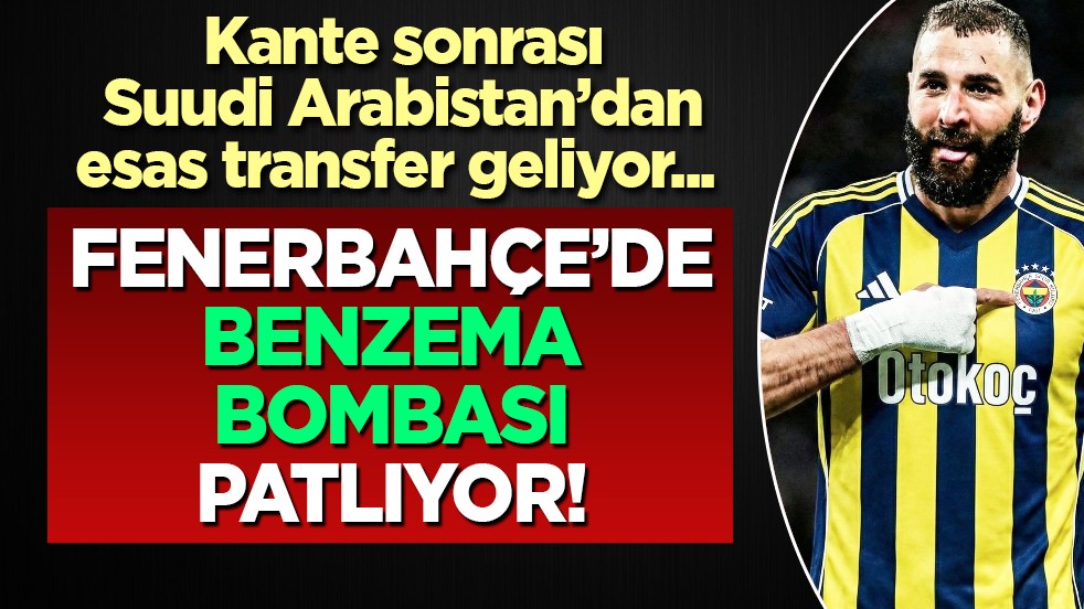 Suudi Arabistan bombası her an patlayabilir... N'Golo Kante yetmedi, sırada Karim Benzema var!