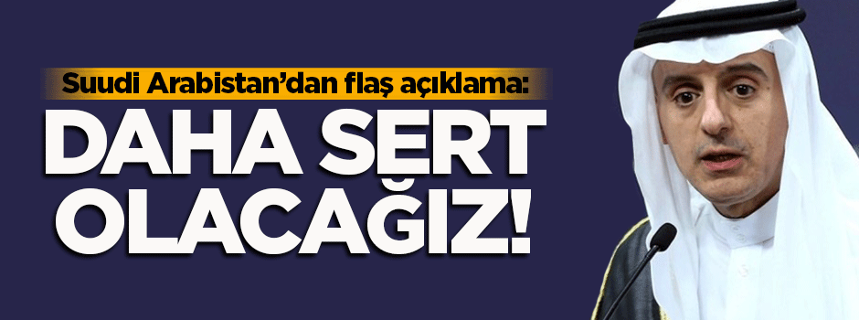 Suudi Arabistan: Esed'e karşı daha sert olacağız