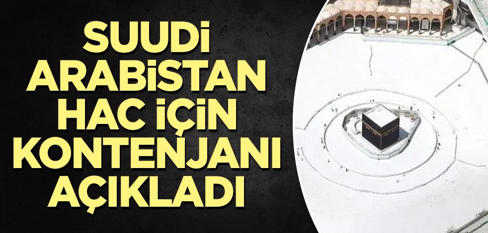 Suudi Arabistan hac için kontenjanı açıkladı
