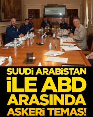Suudi Arabistan ile ABD arasında askeri temas!
