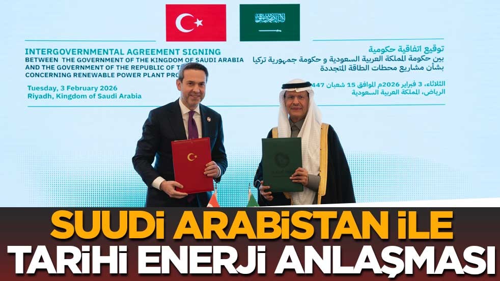 Suudi Arabistan ile Tarihi Enerji Anlaşması