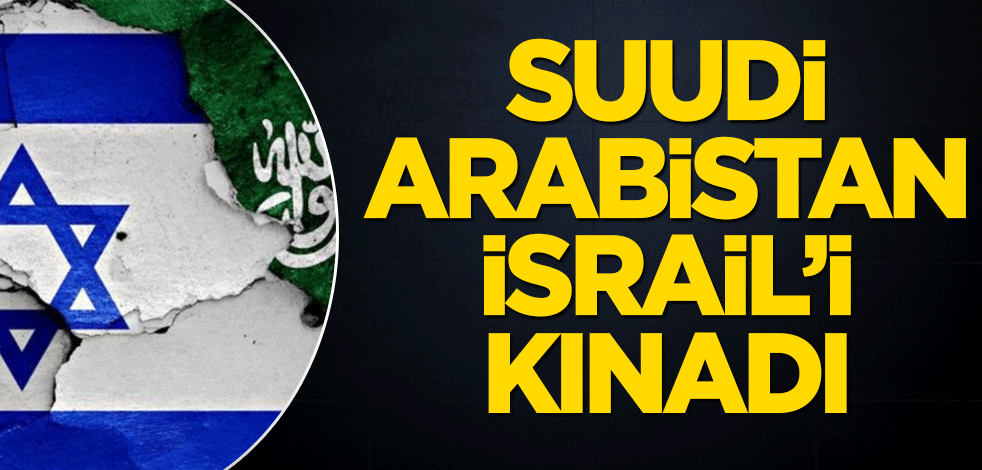 Suudi Arabistan, İsrailli bakanların "Gazze halkının yerinden edilmesine" yönelik açıklamalarını kınadı