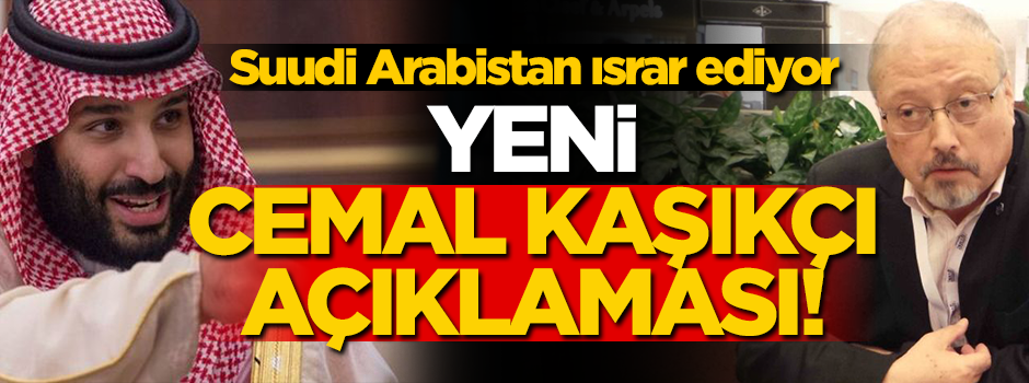 Suudi Arabistan ısrar ediyor! Yeni ‘Cemal Kaşıkçı’ açıklaması