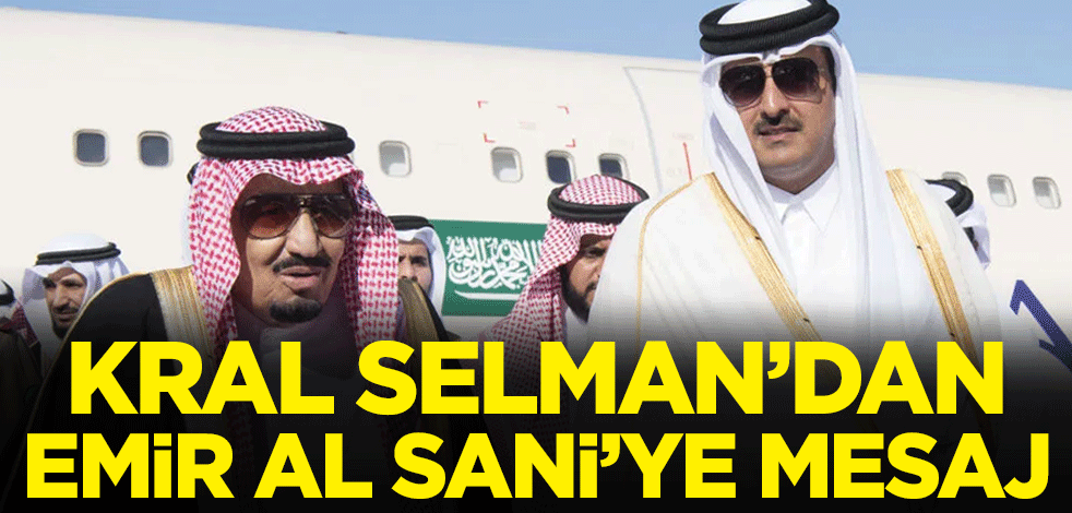 Suudi Arabistan Kralı Selman bin Abdülaziz, Katar Emiri Şeyh Temim bin Hamed Al Sani'ye mesaj gönderdi