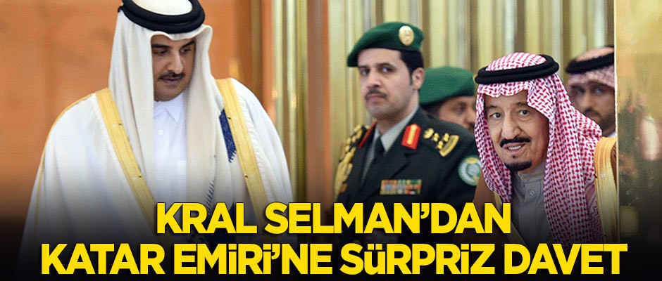 Suudi Arabistan Kralı'ndan Katar Emiri'ne sürpriz davet!