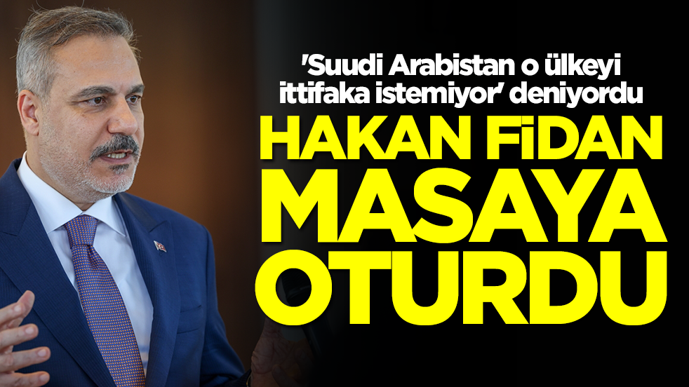 'Suudi Arabistan o ülkeyi ittifaka istemiyor' deniyordu: Hakan Fidan masaya oturdu