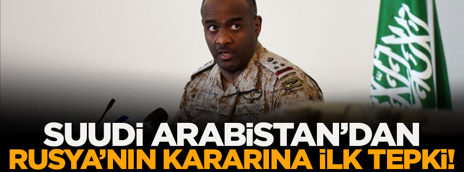 Suudi Arabistan: Rusya’nın kararı bizi etkilemez