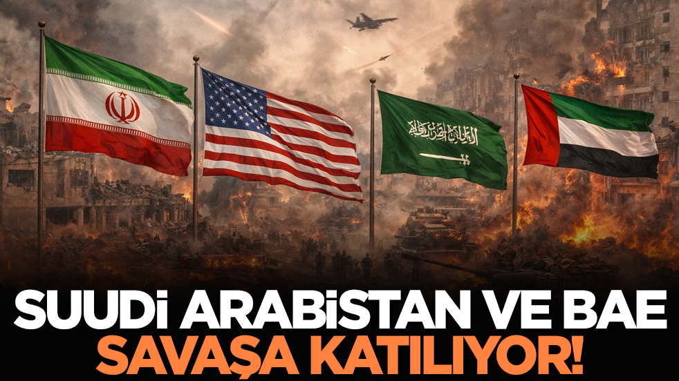 Suudi Arabistan ve BAE savaşa katılıyor!