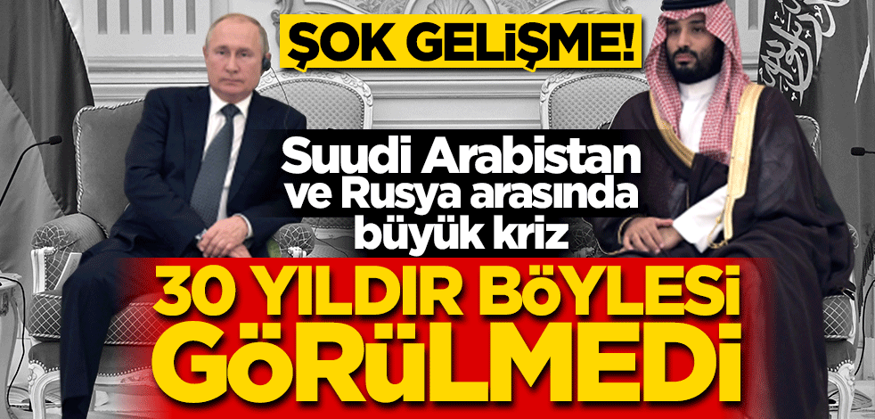 Suudi Arabistan ve Rusya uzlaşamadı! 30 yıldır böylesi görülmedi