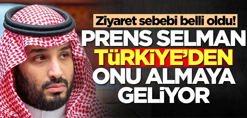 Suudi Arabistan Veliaht Prensi Muhammed bin Selman Türkiye'den onu almaya geliyor! Ziyaret sebebi belli oldu