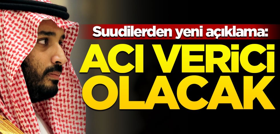 Suudi Arabistan yeni kararı duyurdu: Acı verici olacak