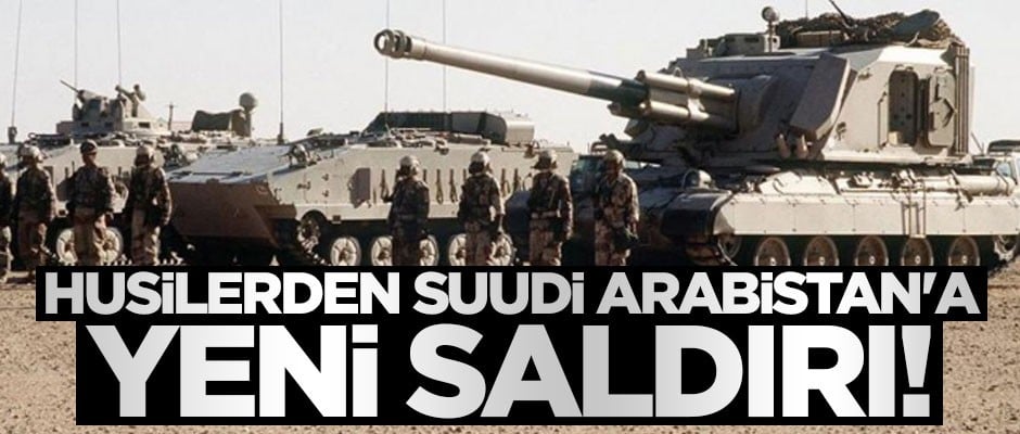 Suudi Arabistan'a bir saldırı daha!