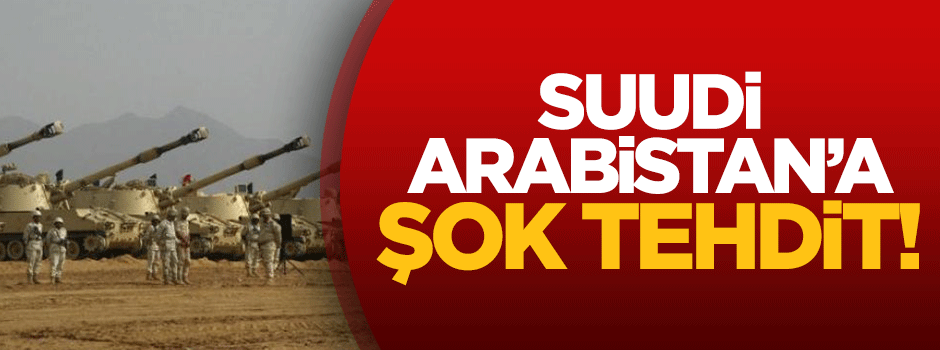 Suudi Arabistan'a şok tehdit!