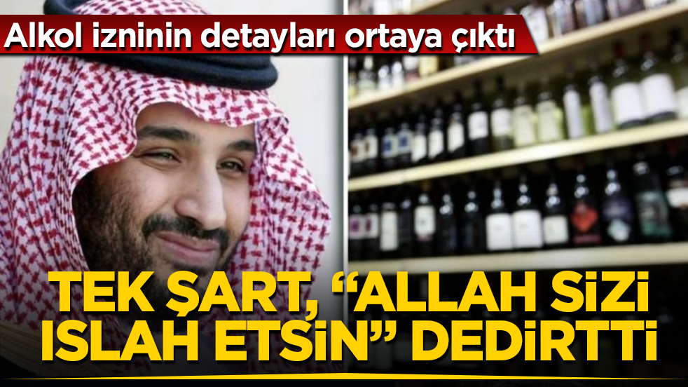 Suudi Arabistan’da alkol izninin detayları ortaya çıktı! Tek şart, "Allah sizi ıslah etsin" dedirtti