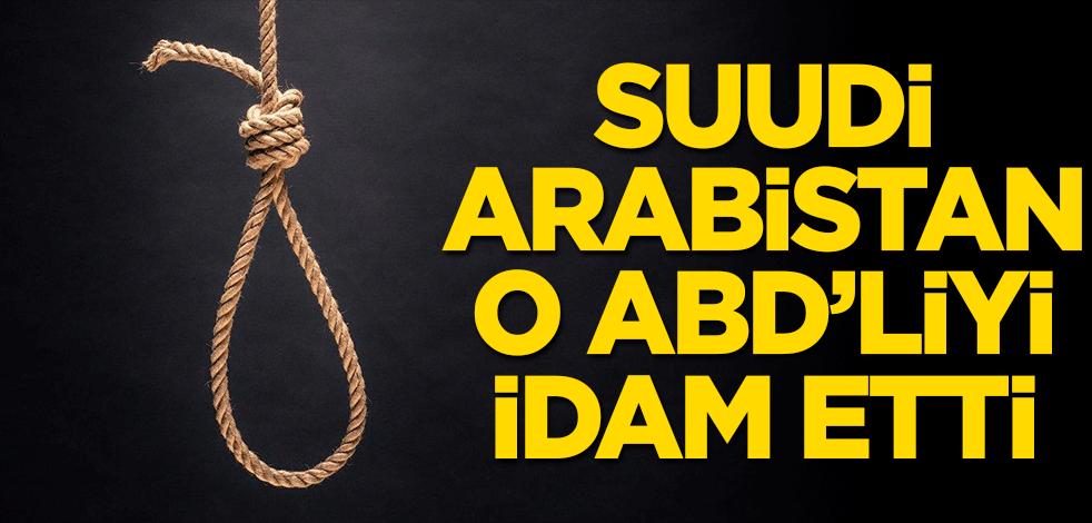 Suudi Arabistan'da, babasını öldüren Mısır uyruklu ABD vatandaşı idam edildi