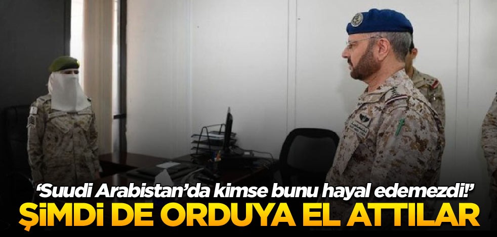 Suudi Arabistan’da ‘değişim’ sürüyor! Şimdi de orduya el attılar