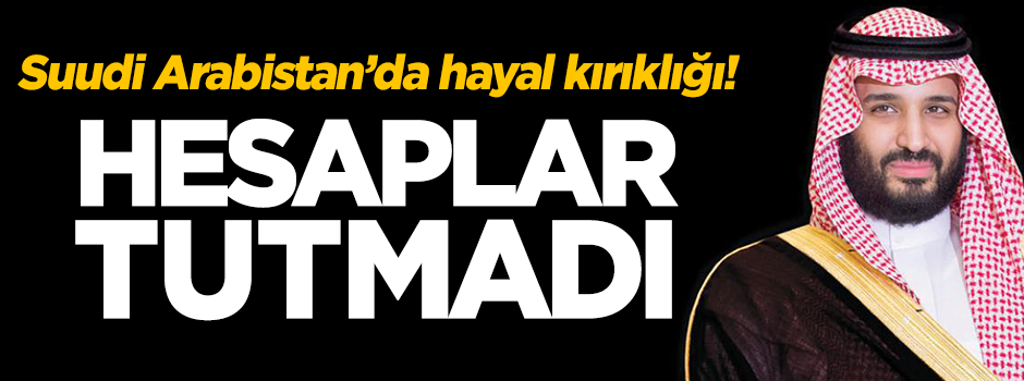 Suudi Arabistan'da hayal kırıklığı! Seneye kaldı