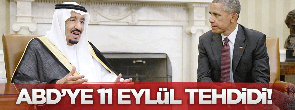 Suudi Arabistan'dan ABD'ye 750 milyar dolarlık 11 Eylül tehdidi!