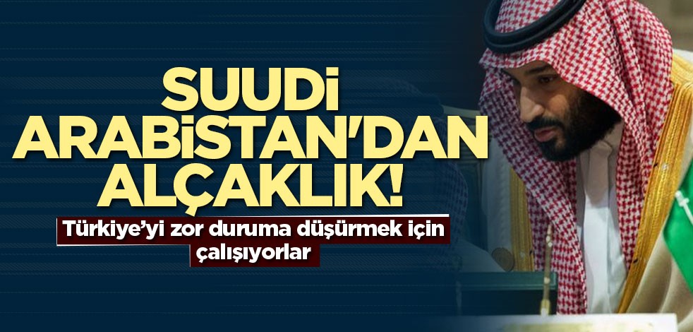 Suudi Arabistan'dan alçaklık! "Türkiye'den almayın"
