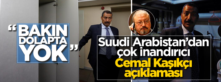 Suudi Arabistan'dan çok inandırıcı Cemal Kaşıkçı açıklaması