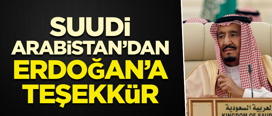 Suudi Arabistan’dan Cumhurbaşkanı Erdoğan’a teşekkür