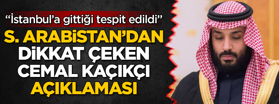 Suudi Arabistan'dan dikkat çeken Cemal Kaşıkçı açıklaması
