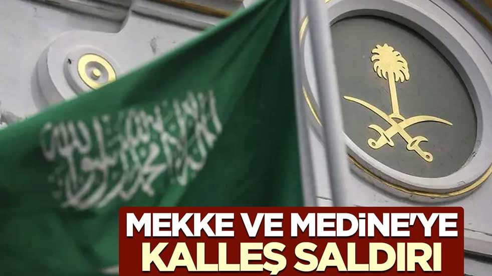 Suudi Arabistan'dan flaş açıklama! Mekke ve Medine'ye kalleş saldırı