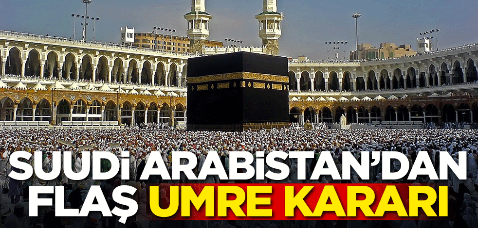 Suudi Arabistan'dan flaş umre kararı