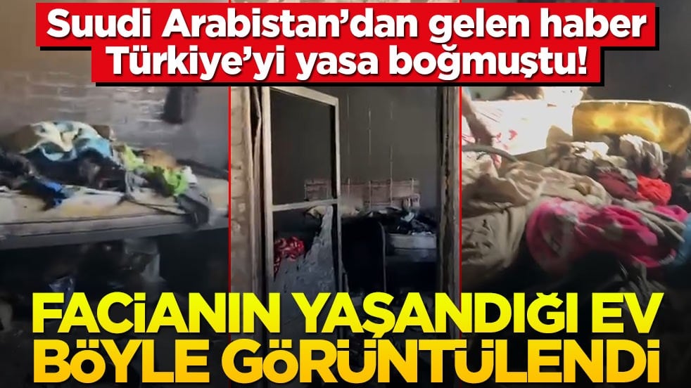 Suudi Arabistan’dan gelen haber Türkiye’yi yasa boğmuştu! Facianın yaşandığı ev böyle görüntülendi