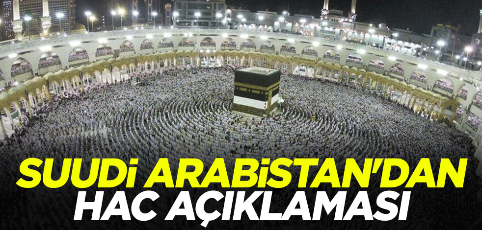 Suudi Arabistan'dan hac açıklaması