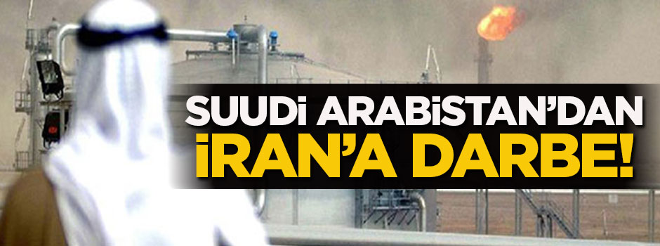 Suudi Arabistan'dan İran'a petrol darbesi
