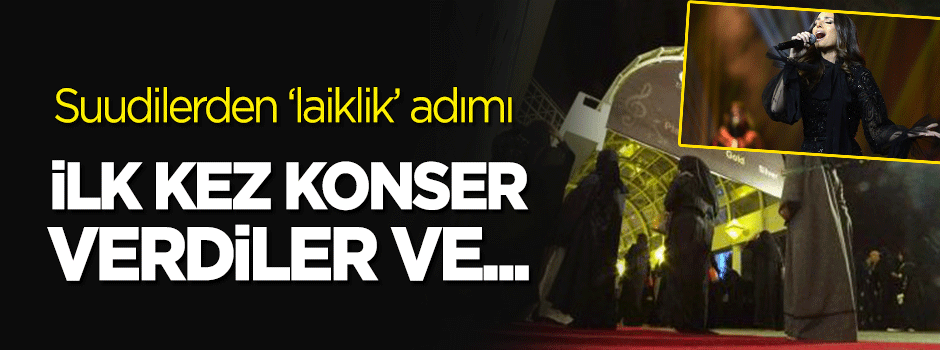 Suudi Arabistan'dan "laiklik" adımı: İlk kez konser verdiler
