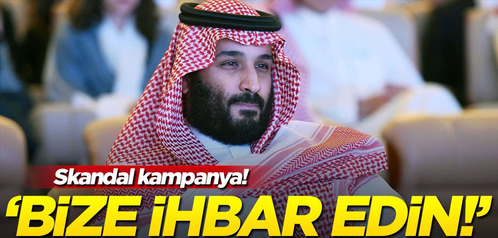 Suudi Arabistan'dan skandal kampanya! "Bize muhalif olanları ihbar edin"
