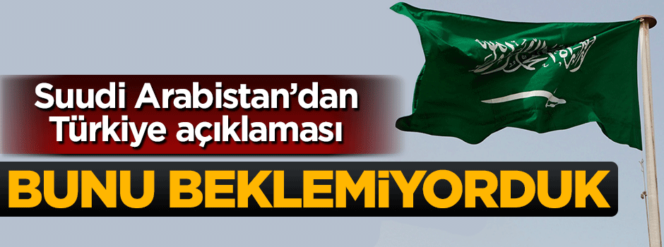 Suudi Arabistan'dan Türkiye'ye 15 Temmuz övgüsü