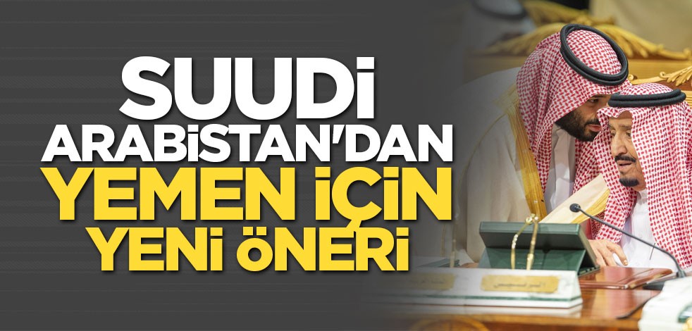 Suudi Arabistan'dan Yemen için yeni öneri