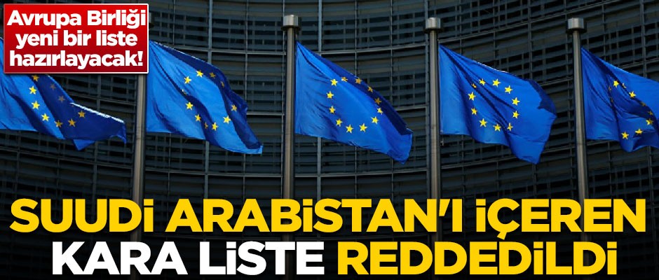 Suudi Arabistan'ı içeren kara liste, AB üyesi ülkeler tarafından reddedildi