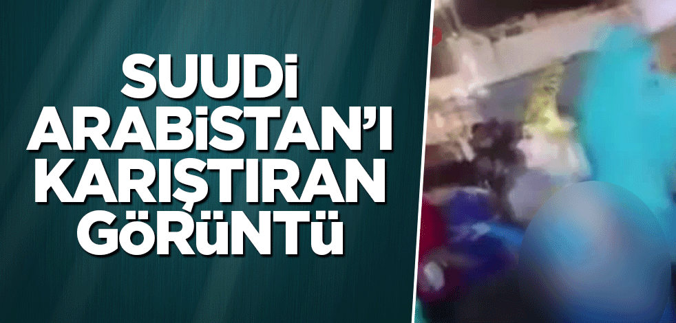 Suudi Arabistan’ı karıştıran görüntü