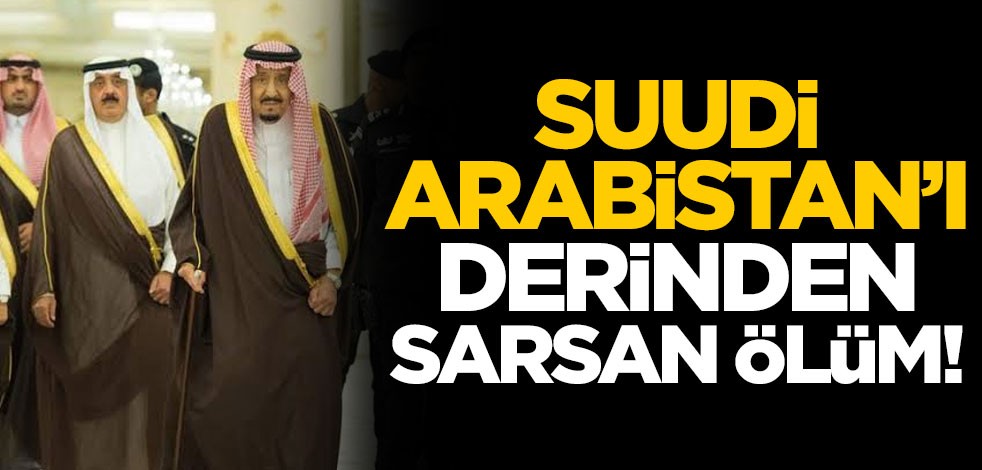 Suudi Arabistan'ı sarsan ölüm!