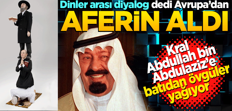 Suudi Arabistan'ın dinler arası diyalog projesine Avrupa'dan övgü