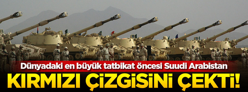 Suudi Arabistan kırmızı çizgisini çekti