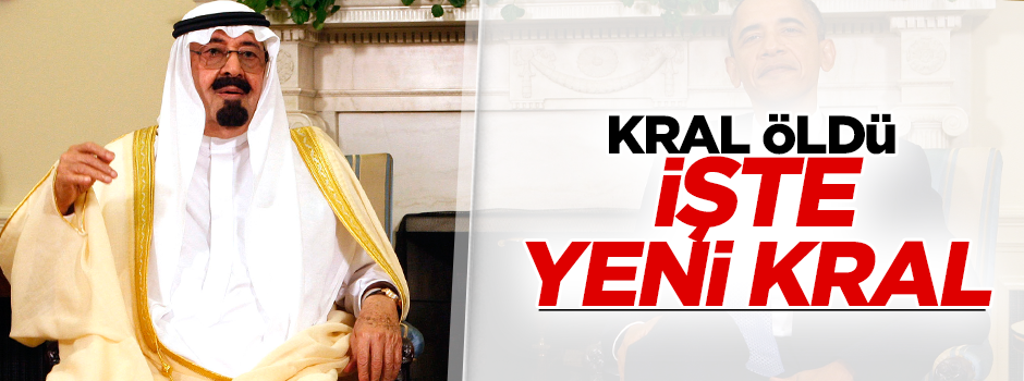 Suudi Arabistan'ın yeni kralı artık o