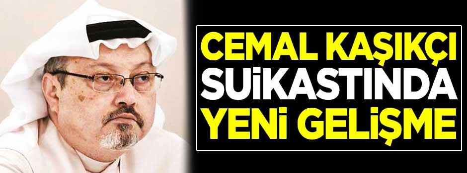 Suudi gazeteci Cemal Kaşıkçı suikastında yeni gelişme