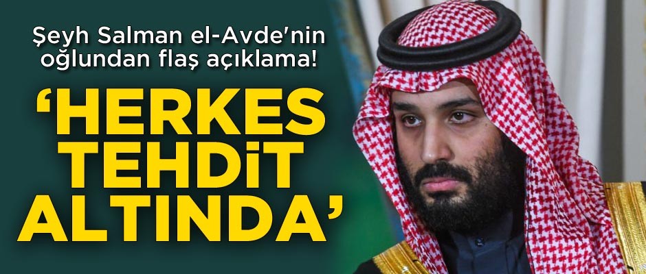 Suudi isimden flaş açıklama! 'Herkes tehdit altında'