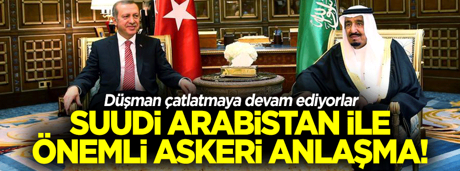 Suudi Ordusunu Türkiye donatacak!