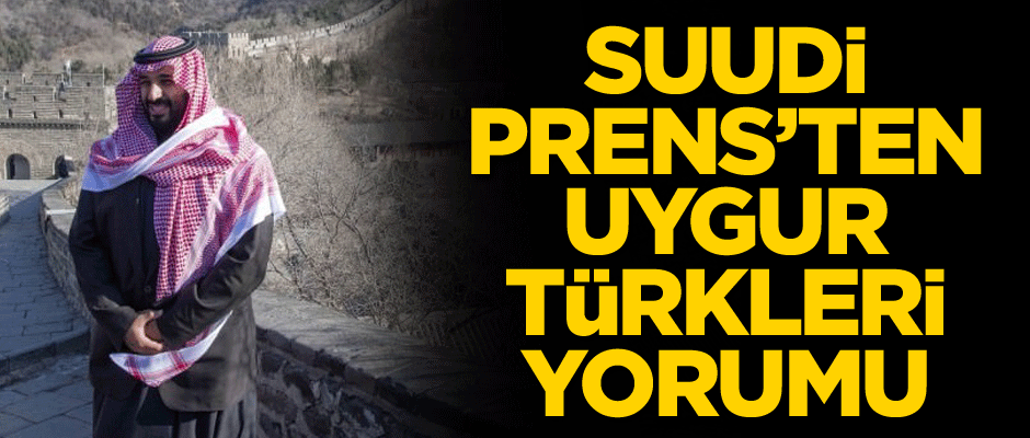Suudi Prens Bin Selman'dan Uygur Türkleri yorumu