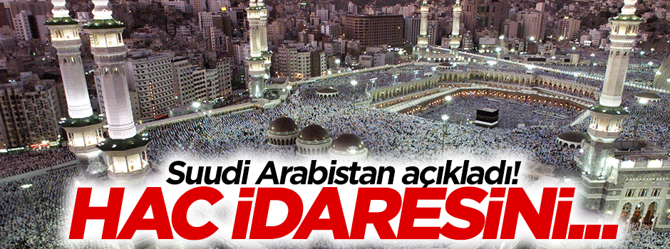 Suudi Prens: Hac idaresini...